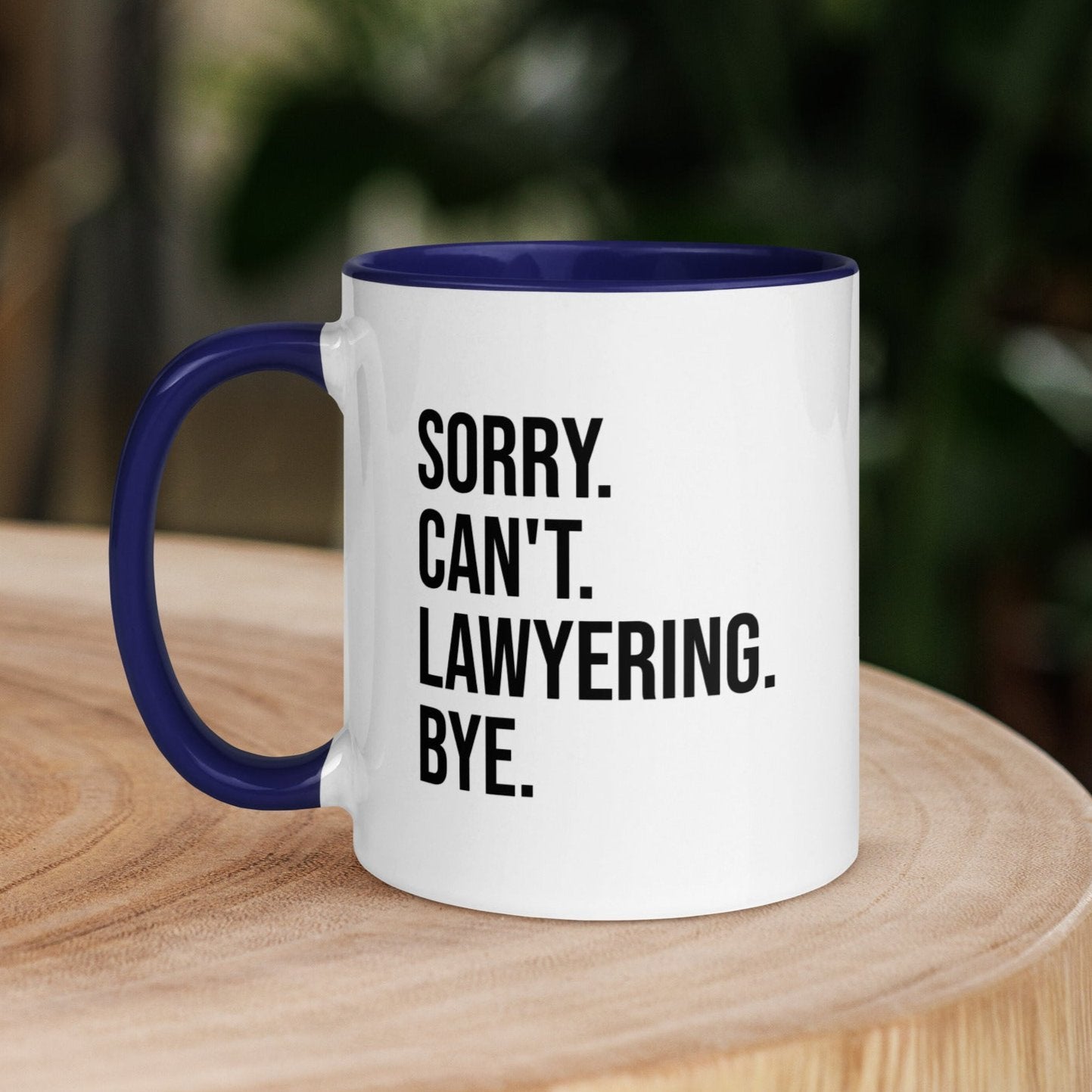Sorry. Can't. Lawyering. Bye. - 11 oz Mug