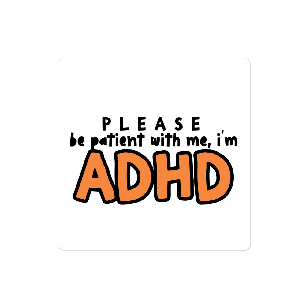 Please Be Patient, I Have ADHD - Sticker
