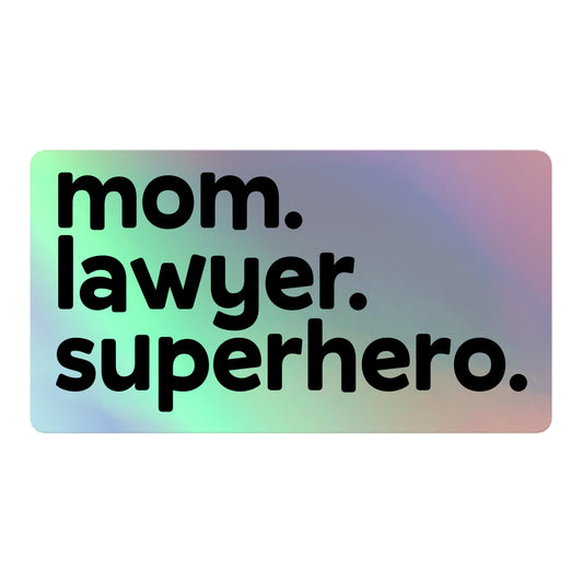 Mom, Lawyer, Superhero - Holographic Sticker