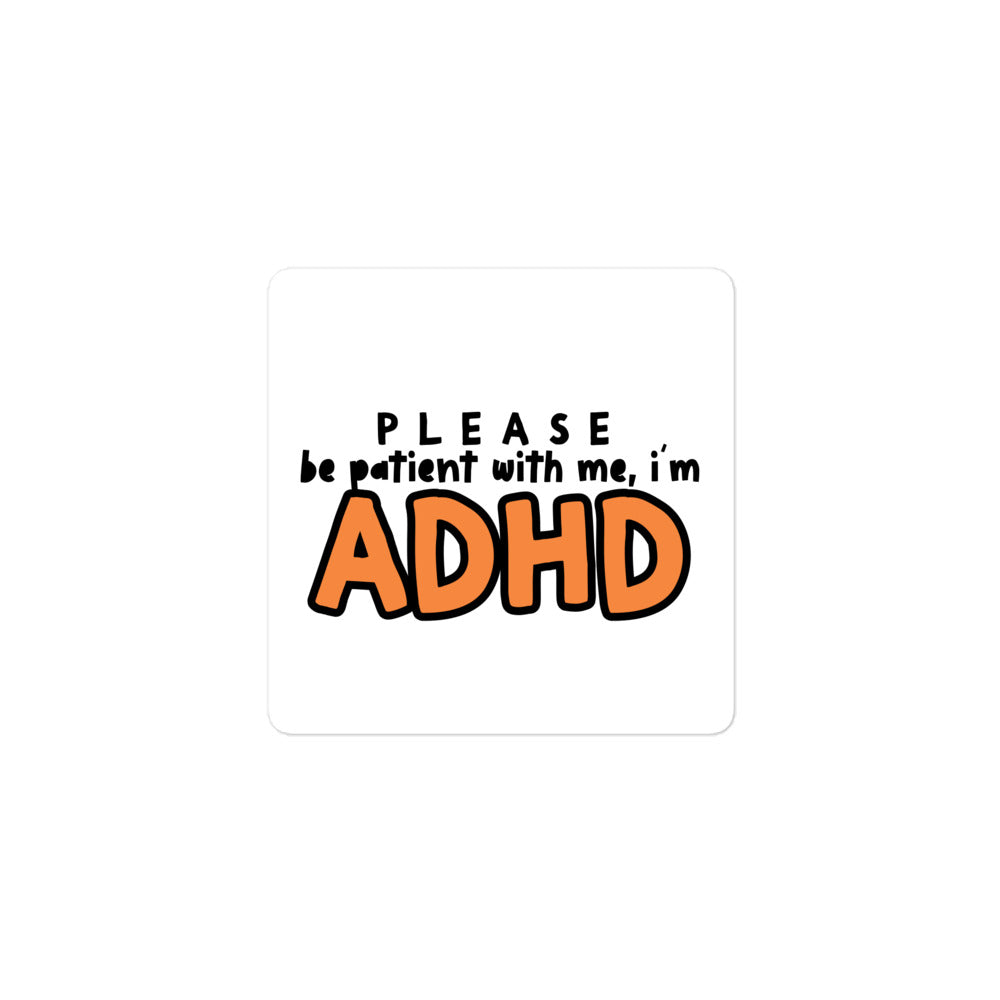 Please Be Patient, I Have ADHD - Sticker