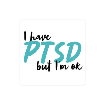 I Have PTSD But I'm OK - Sticker